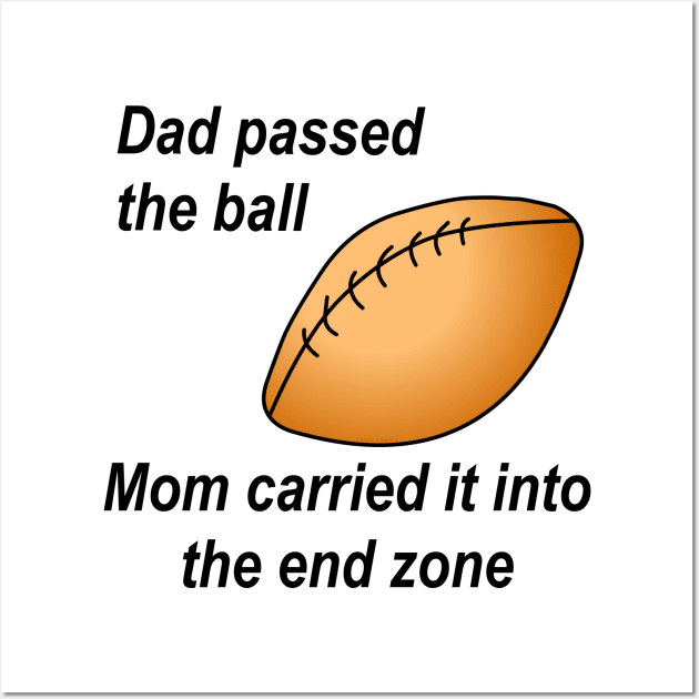 Dad Passed the Ball Wall Art by Barthol Graphics